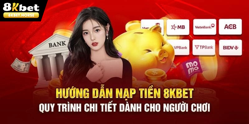 Phương thức nạp tiền 8KBET được yêu thích đứng top