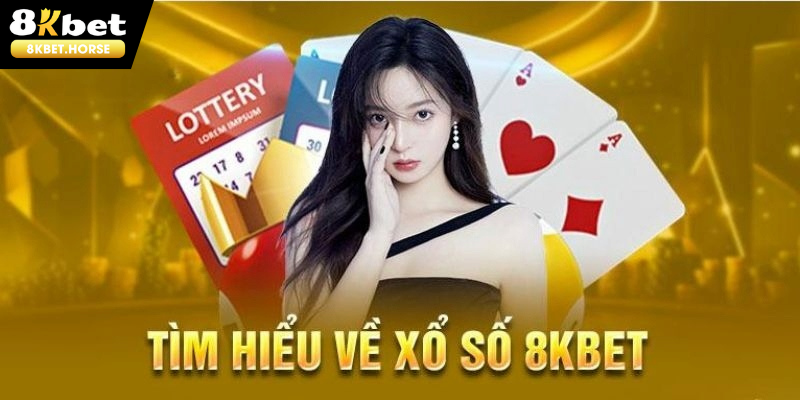 Giới thiệu nhanh về sảnh xổ số 8KBET